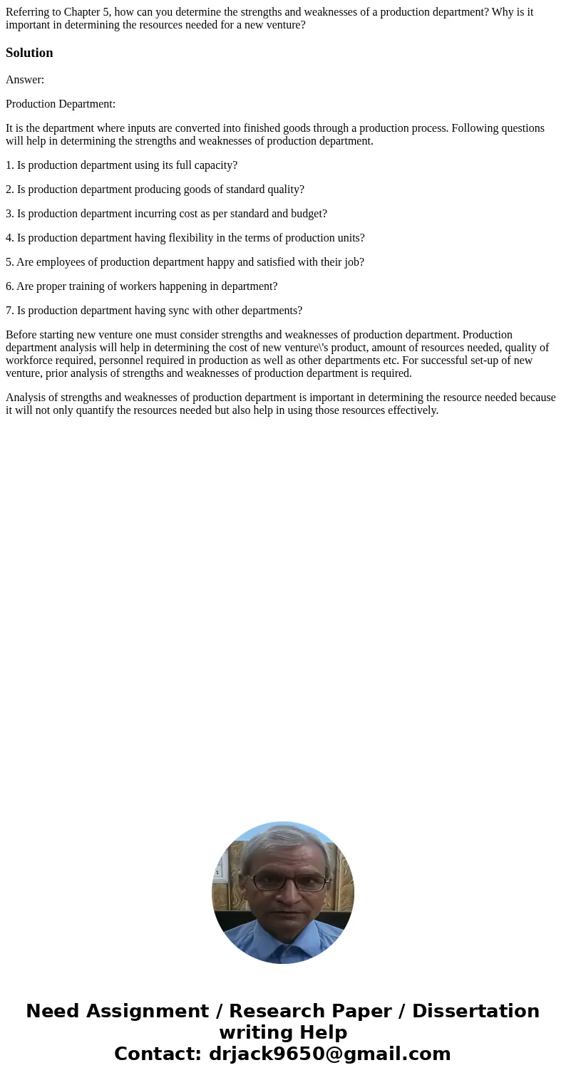 Referring to Chapter 5, how can you determine the strengths and weaknesses of a production department? Why is it important in determining the resources needed f Referring to Chapter 5, how can you determine the strengths and weaknesses of a production department? Why is it important in determining the resources needed f