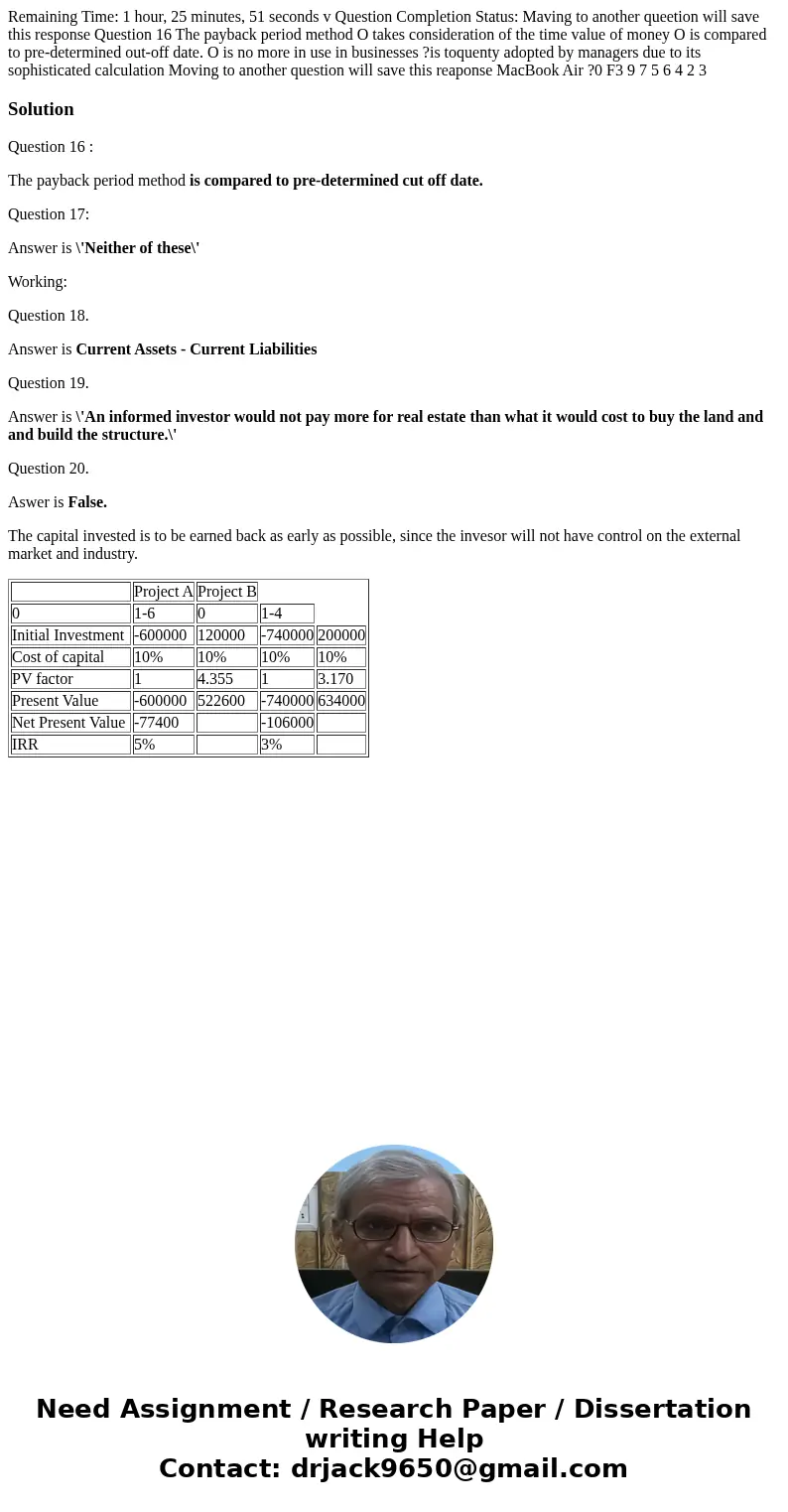  Remaining Time: 1 hour, 25 minutes, 51 seconds v Question Completion Status: Maving to another queetion will save this response Question 16 The payback period 