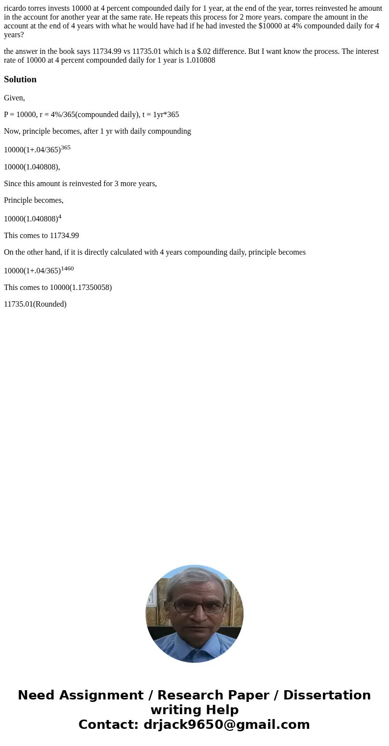 ricardo torres invests 10000 at 4 percent compounded daily for 1 year, at the end of the year, torres reinvested he amount in the account for another year at th ricardo torres invests 10000 at 4 percent compounded daily for 1 year, at the end of the year, torres reinvested he amount in the account for another year at th