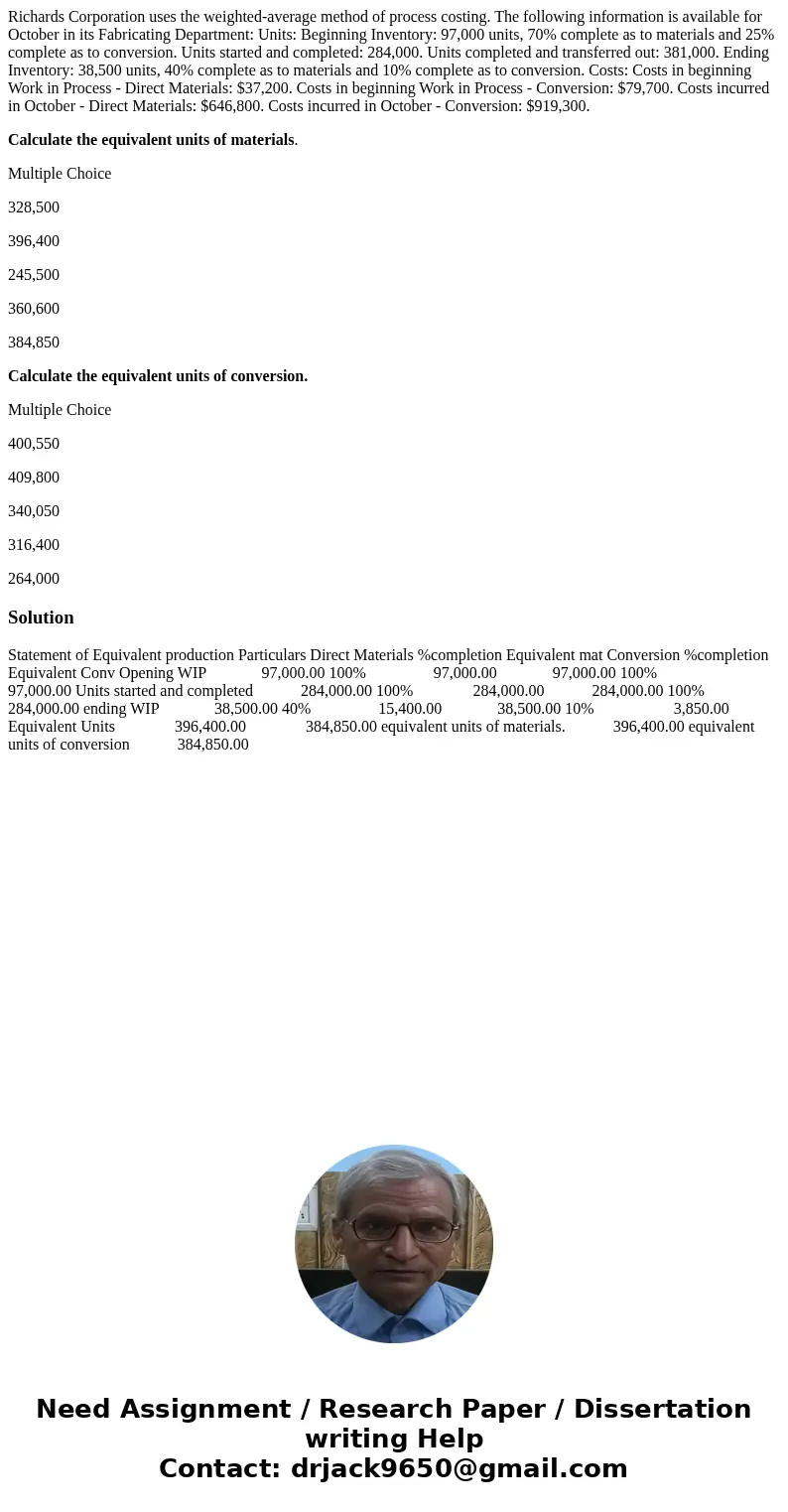Richards Corporation uses the weighted-average method of process costing. The following information is available for October in its Fabricating Department: Unit Richards Corporation uses the weighted-average method of process costing. The following information is available for October in its Fabricating Department: Unit