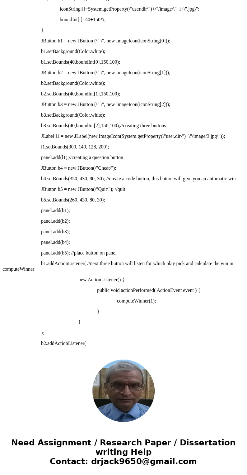 Rock Paper Scissors game written in java with GUISolutionimport java.awt.Color; import java.awt.Container; import java.awt.event.*; import javax.swing.*; public Rock Paper Scissors game written in java with GUISolutionimport java.awt.Color; import java.awt.Container; import java.awt.event.*; import javax.swing.*; public