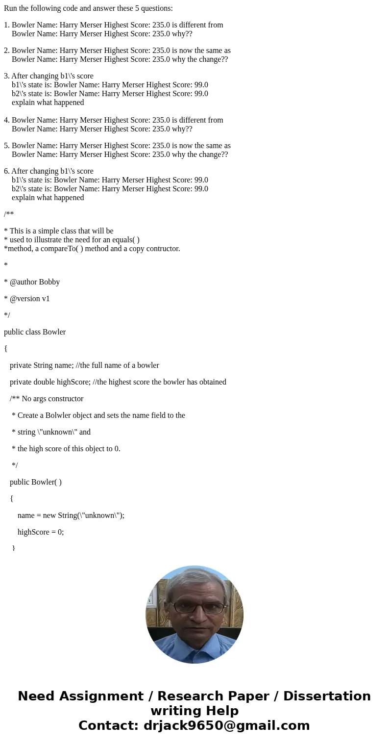 Run the following code and answer these 5 questions: 1. Bowler Name: Harry Merser Highest Score: 235.0 is different from Bowler Name: Harry Merser Highest Score