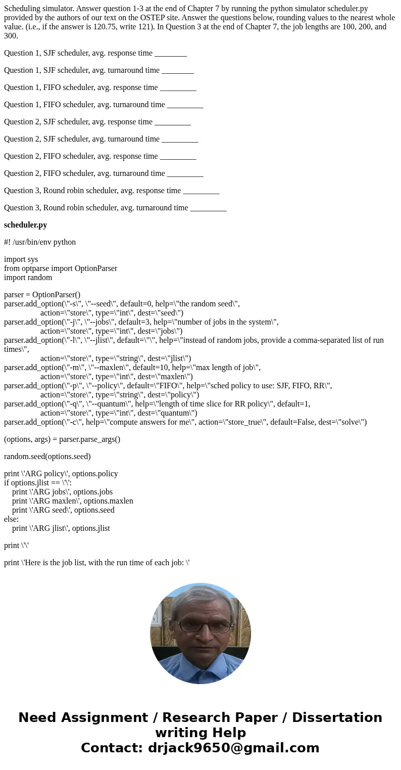 Scheduling simulator. Answer question 1-3 at the end of Chapter 7 by running the python simulator scheduler.py provided by the authors of our text on the OSTEP  Scheduling simulator. Answer question 1-3 at the end of Chapter 7 by running the python simulator scheduler.py provided by the authors of our text on the OSTEP
