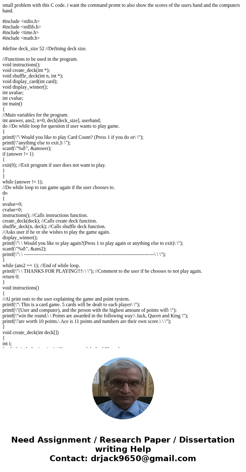 small problem with this C code. i want the command promt to also show the scores of the users hand and the computers hand. #include <stdio.h> #include <
