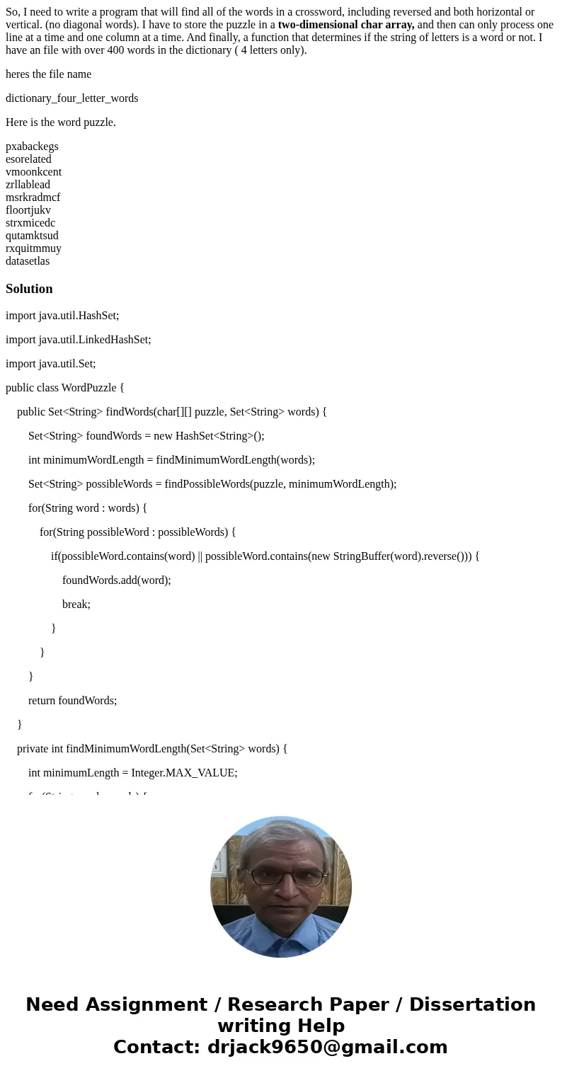 So, I need to write a program that will find all of the words in a crossword, including reversed and both horizontal or vertical. (no diagonal words). I have to So, I need to write a program that will find all of the words in a crossword, including reversed and both horizontal or vertical. (no diagonal words). I have to