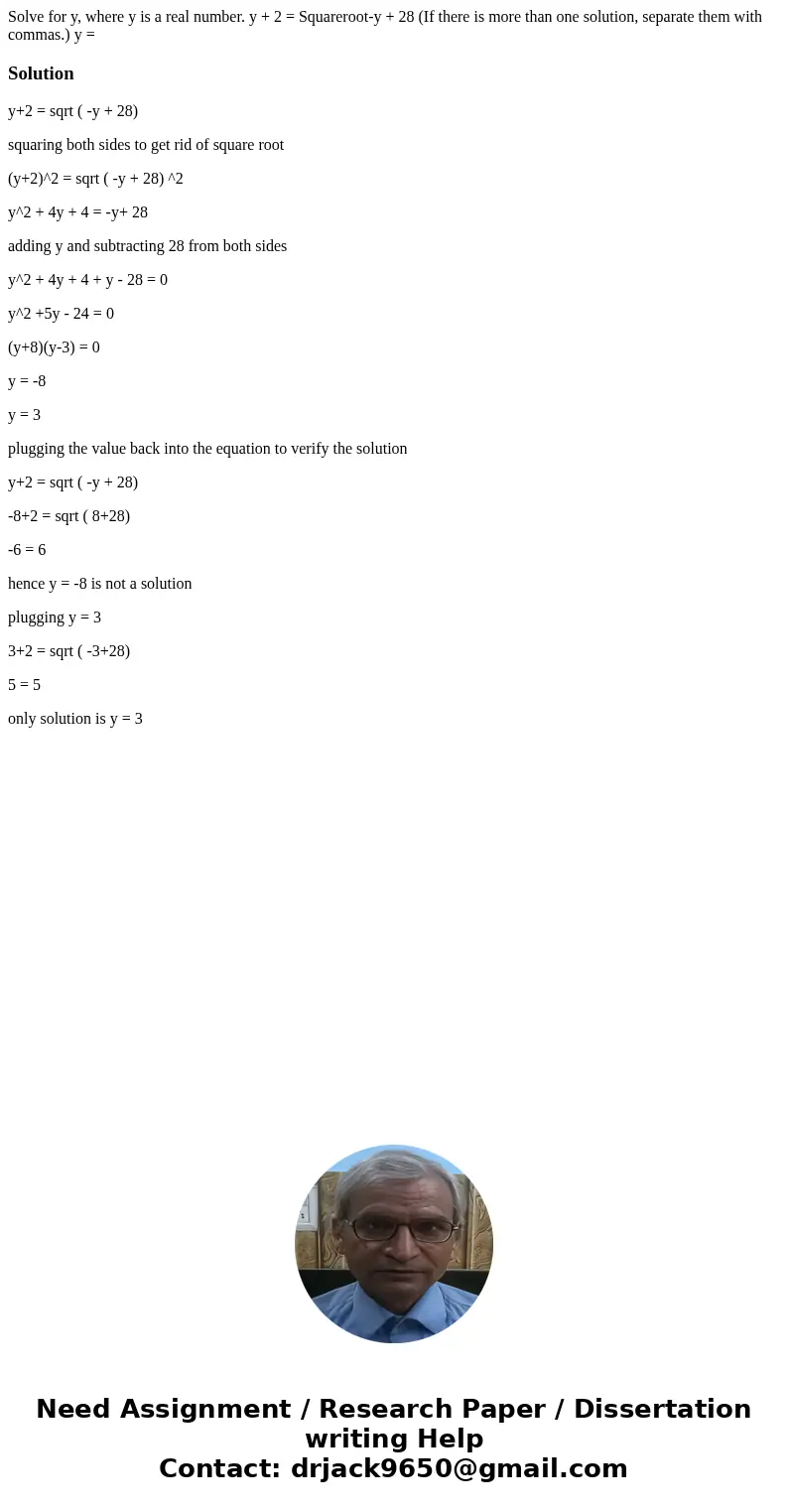  Solve for y, where y is a real number. y + 2 = Squareroot-y + 28 (If there is more than one solution, separate them with commas.) y = Solutiony+2 = sqrt ( -y +