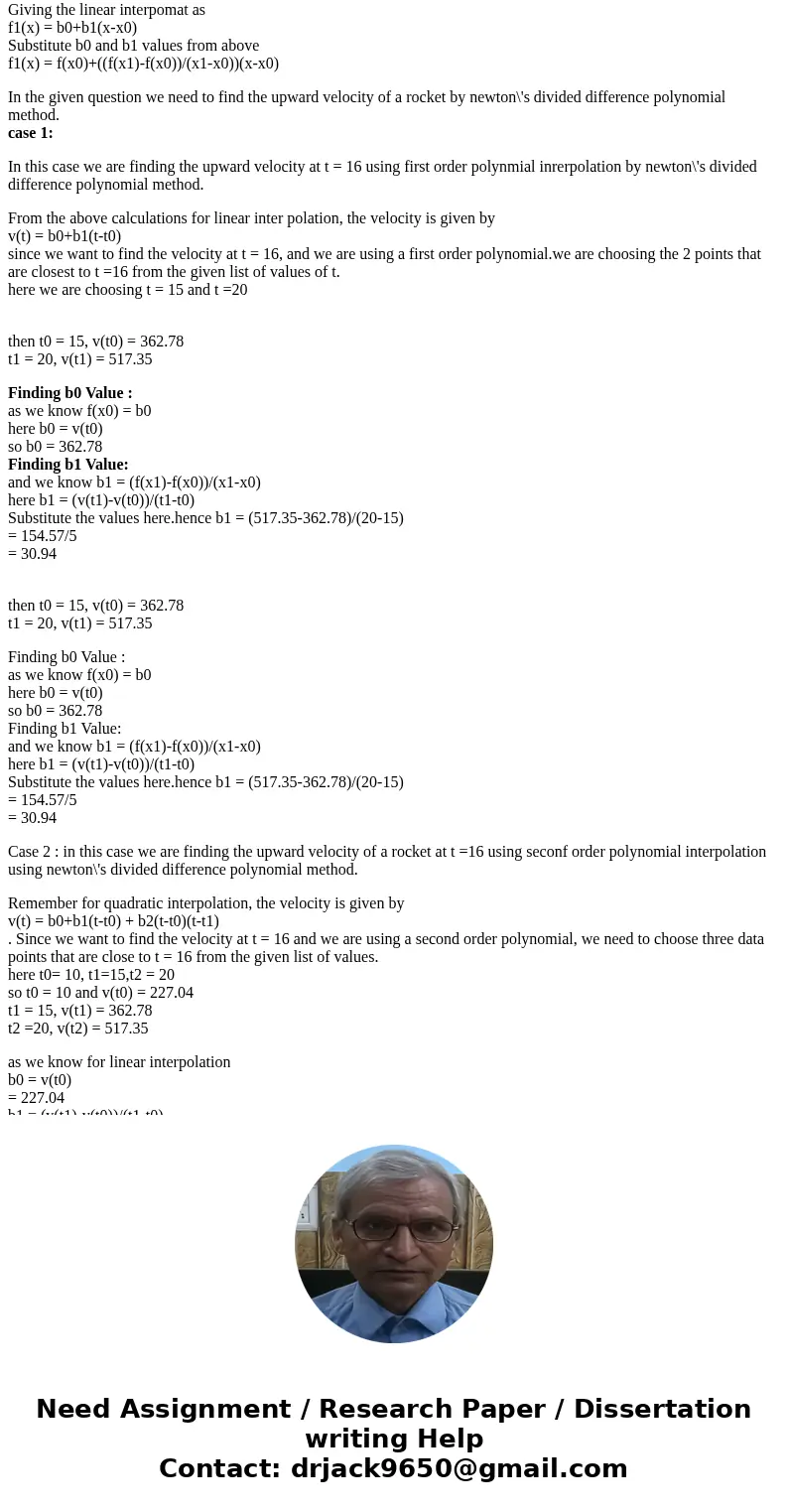 Solve this by Matlab. Write the matlab coding of the attached question. used Newton\'s divided difference polynomial method. Q. The upward velocity of a rocket  Solve this by Matlab. Write the matlab coding of the attached question. used Newton\'s divided difference polynomial method. Q. The upward velocity of a rocket