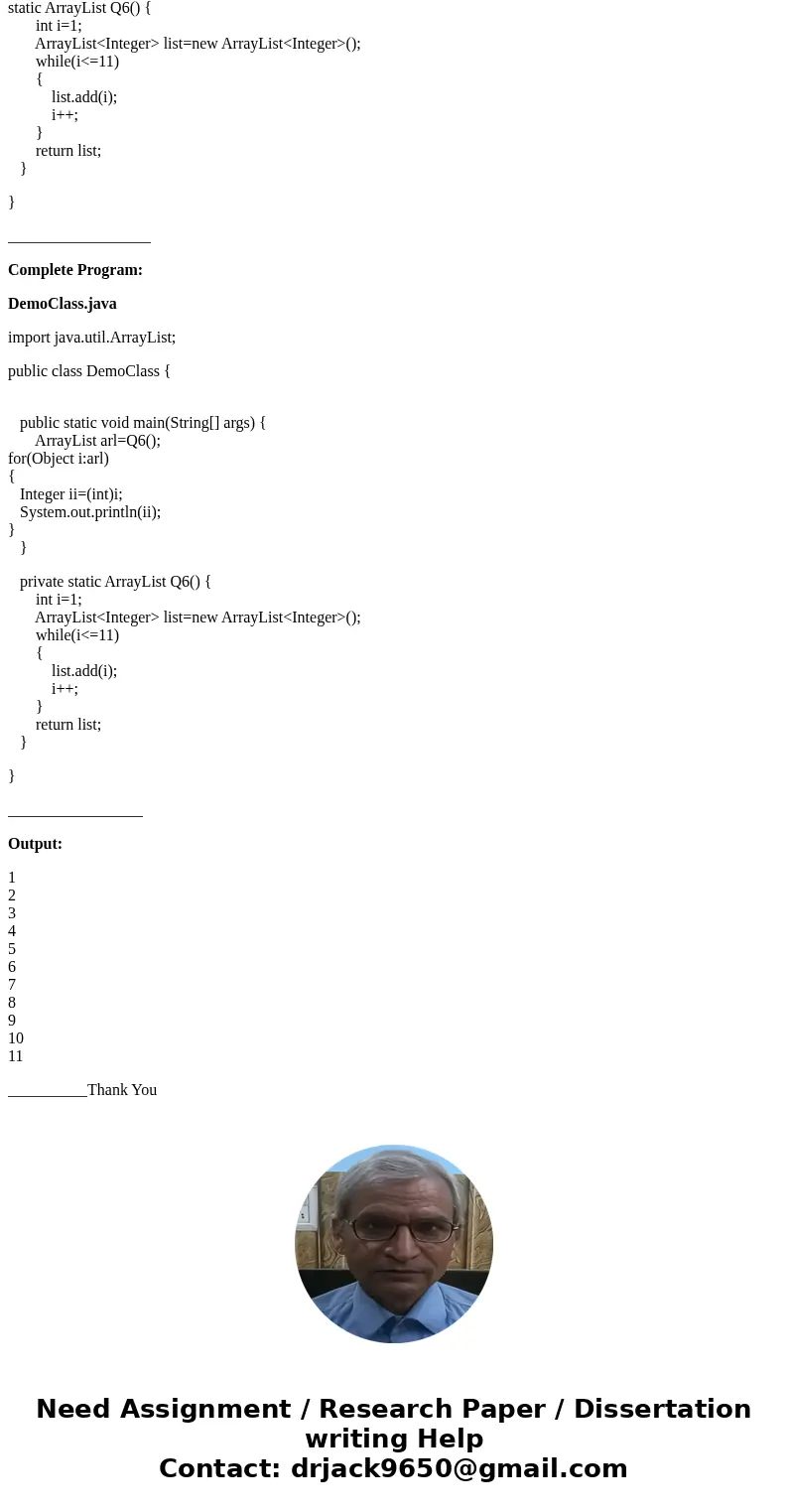  static Array List Integer Q6()t Create and return an Array List of the integers 1 through 10 (including 1 and 10) ArrayListSolutionMethod: static ArrayList Q6(