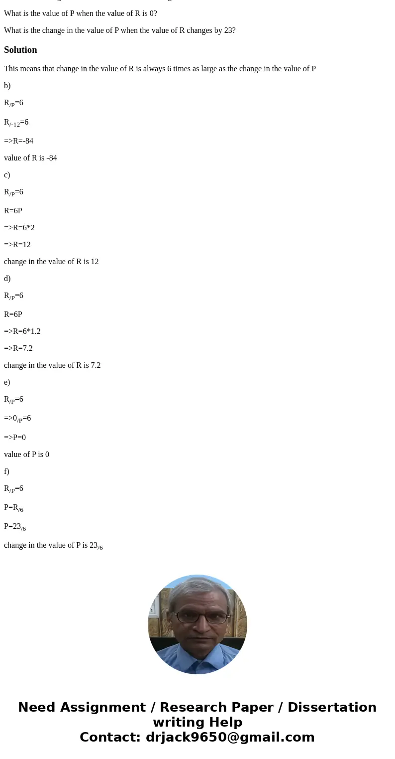 Suppose R changes at a constant rate of 6 with respect to P. This means that the value of change in the value of R is always 6. Select an answer more than less  Suppose R changes at a constant rate of 6 with respect to P. This means that the value of change in the value of R is always 6. Select an answer more than less