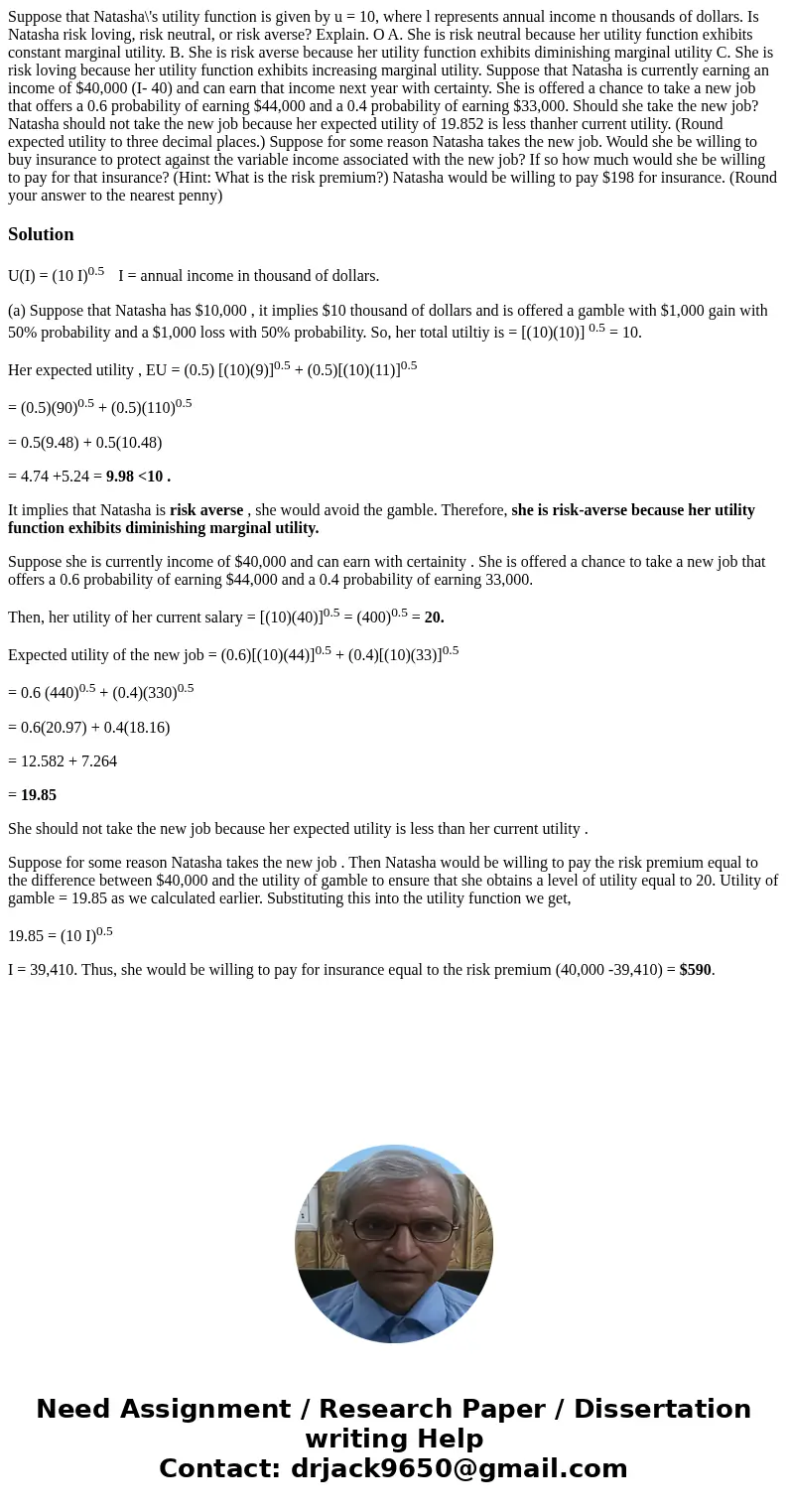 Suppose that Natasha\'s utility function is given by u = 10, where l represents annual income n thousands of dollars. Is Natasha risk loving, risk neutral, or   Suppose that Natasha\'s utility function is given by u = 10, where l represents annual income n thousands of dollars. Is Natasha risk loving, risk neutral, or