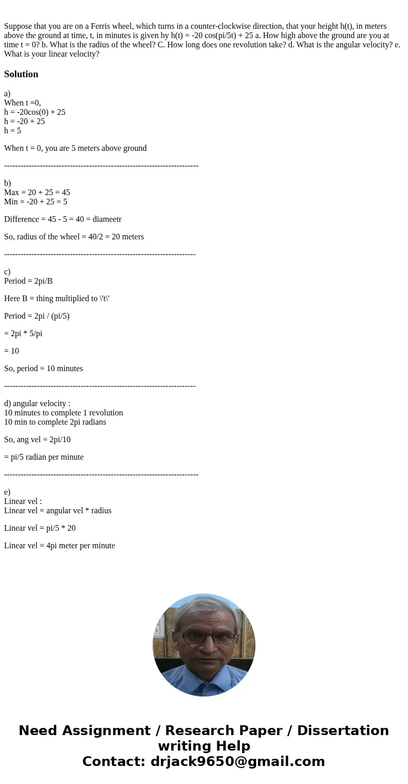 Suppose that you are on a Ferris wheel, which turns in a counter-clockwise direction, that your height h(t), in meters above the ground at time, t, in minutes   Suppose that you are on a Ferris wheel, which turns in a counter-clockwise direction, that your height h(t), in meters above the ground at time, t, in minutes