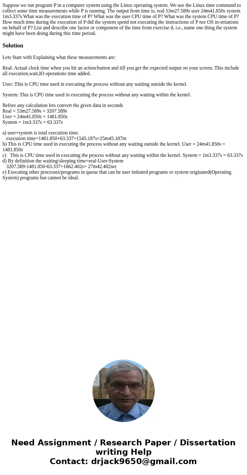 Suppose we run program P in a computer system using the Linux operating system. We use the Linux time command to collect some time measurements while P is runn  Suppose we run program P in a computer system using the Linux operating system. We use the Linux time command to collect some time measurements while P is runn