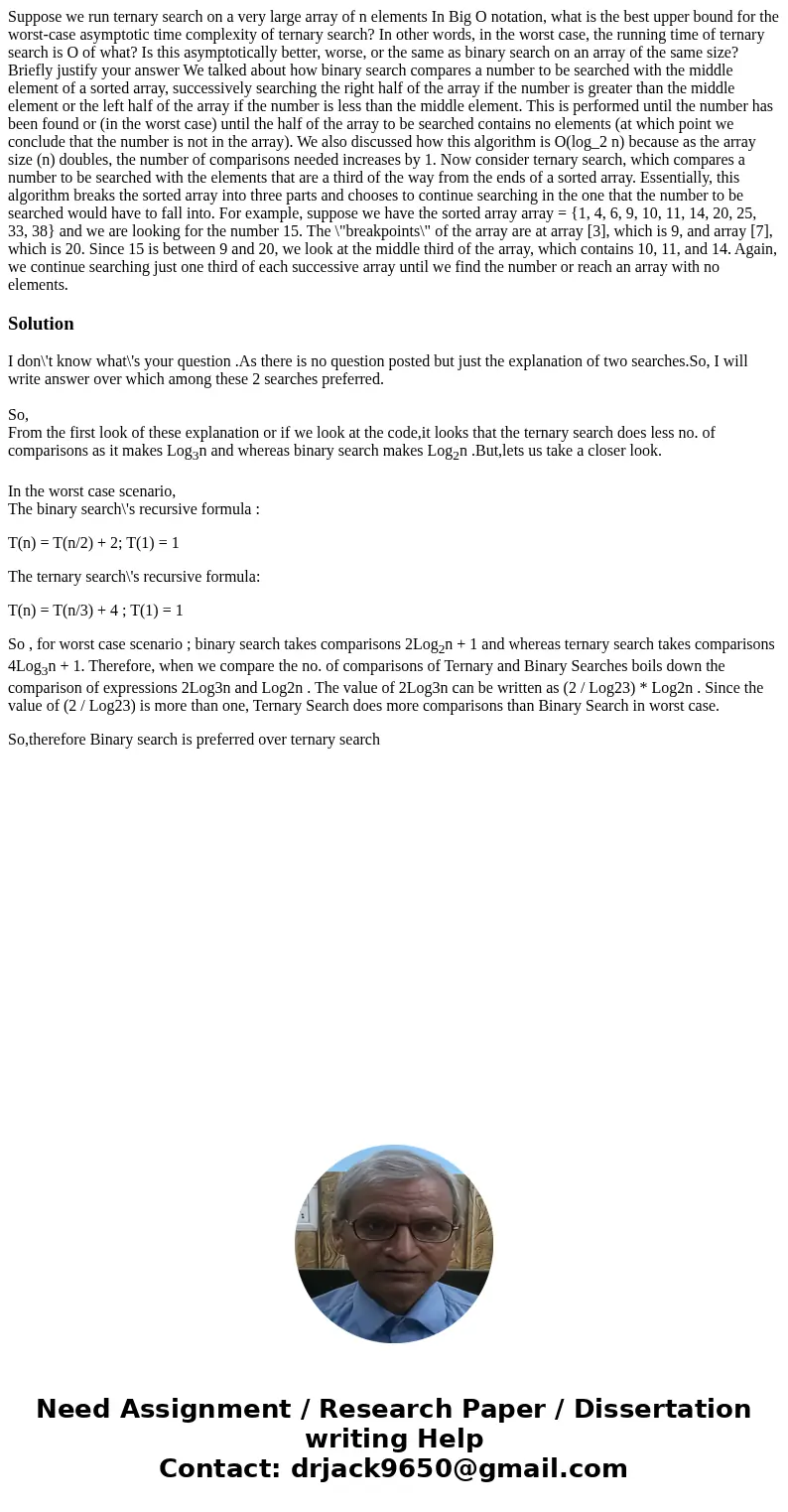  Suppose we run ternary search on a very large array of n elements In Big O notation, what is the best upper bound for the worst-case asymptotic time complexity