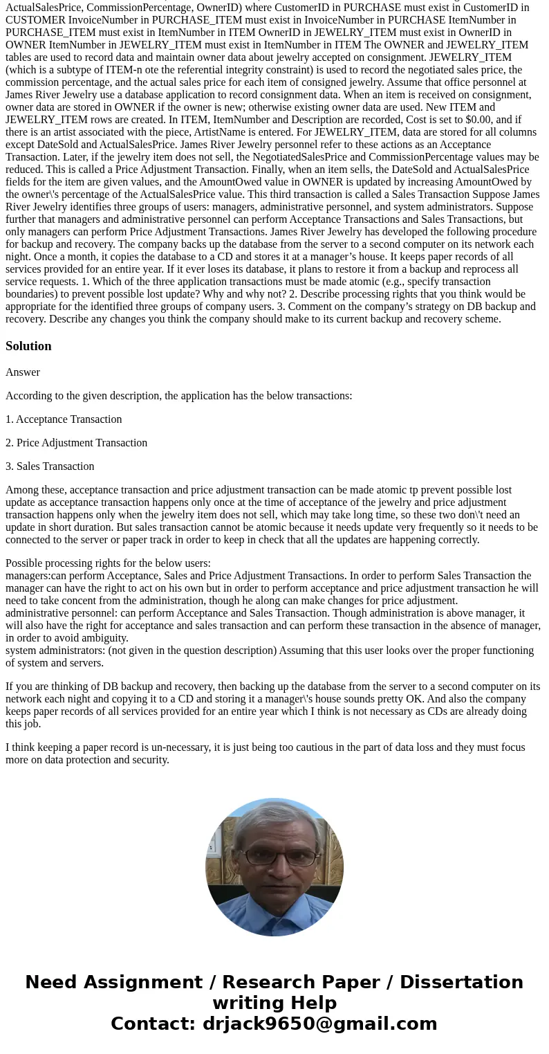 Suppose you are given the James River Jewelry database design as follows: CUSTOMER ( CustomerID, LastName, FirstName, Phone, Email) PURCHASE ( InvoiceNumber, Da Suppose you are given the James River Jewelry database design as follows: CUSTOMER ( CustomerID, LastName, FirstName, Phone, Email) PURCHASE ( InvoiceNumber, Da