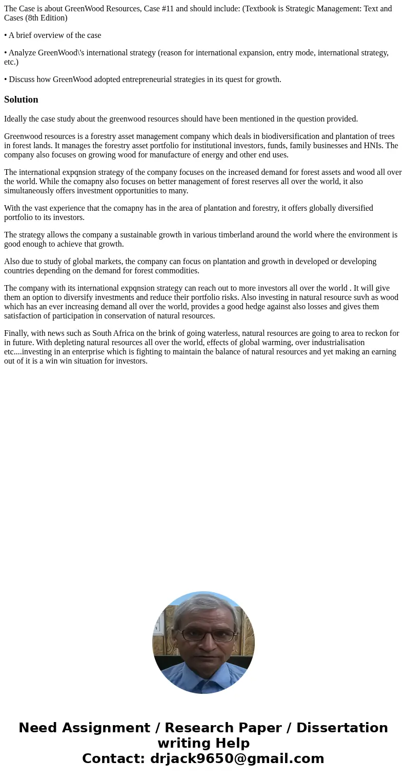 The Case is about GreenWood Resources, Case #11 and should include: (Textbook is Strategic Management: Text and Cases (8th Edition) • A brief overview of the ca The Case is about GreenWood Resources, Case #11 and should include: (Textbook is Strategic Management: Text and Cases (8th Edition) • A brief overview of the ca