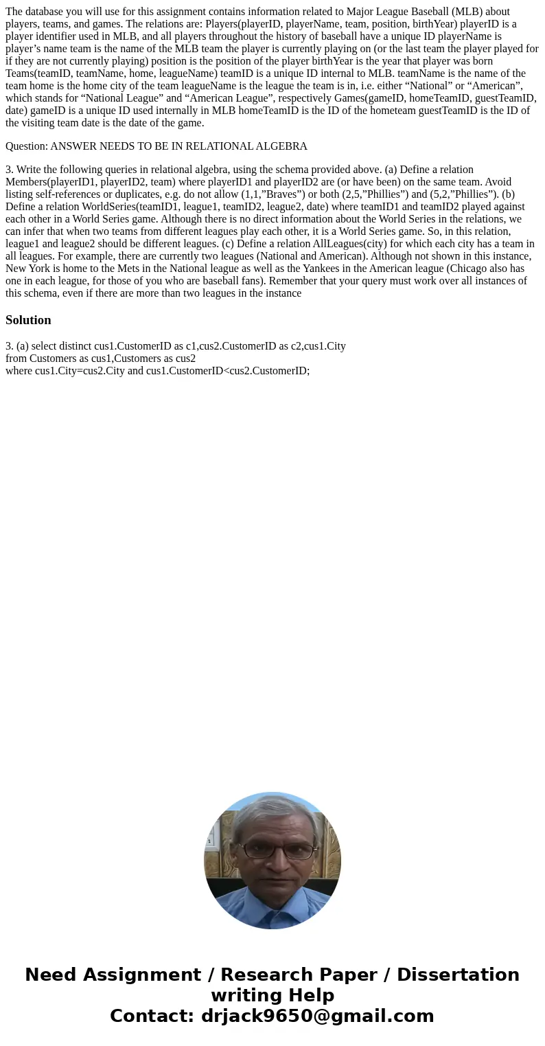 The database you will use for this assignment contains information related to Major League Baseball (MLB) about players, teams, and games. The relations are: Pl