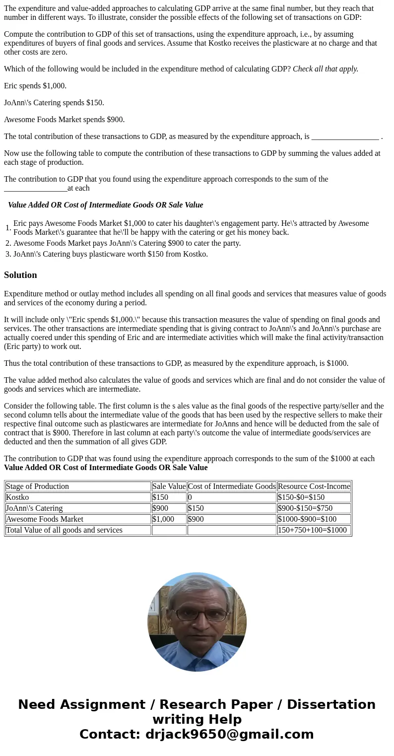 The expenditure and value-added approaches to calculating GDP arrive at the same final number, but they reach that number in different ways. To illustrate, cons The expenditure and value-added approaches to calculating GDP arrive at the same final number, but they reach that number in different ways. To illustrate, cons
