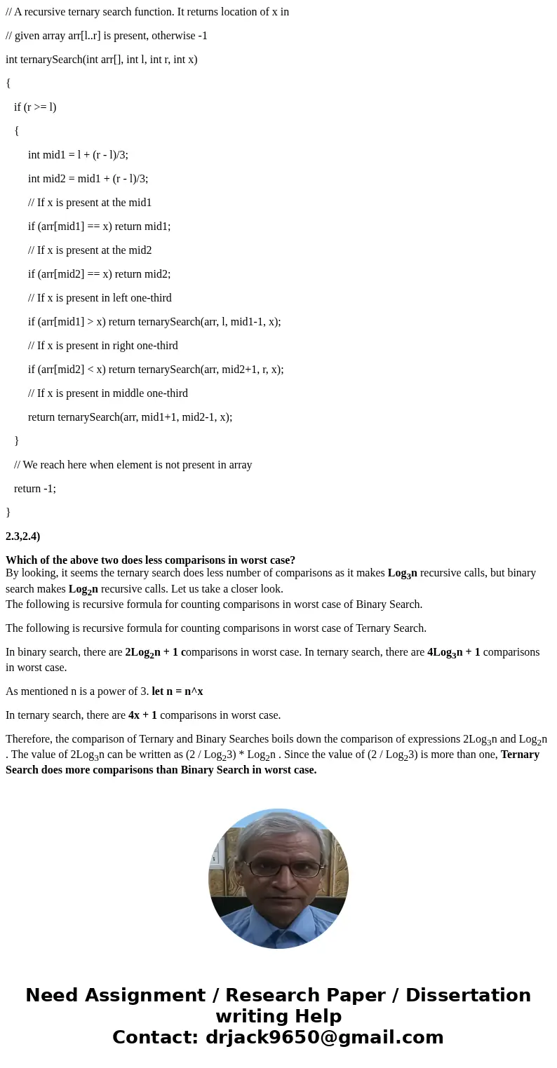 The following shows the ternary search algorithm for searching in a sorted array S[1..n]. If n = 1, simply compare the search key k with the single element of t