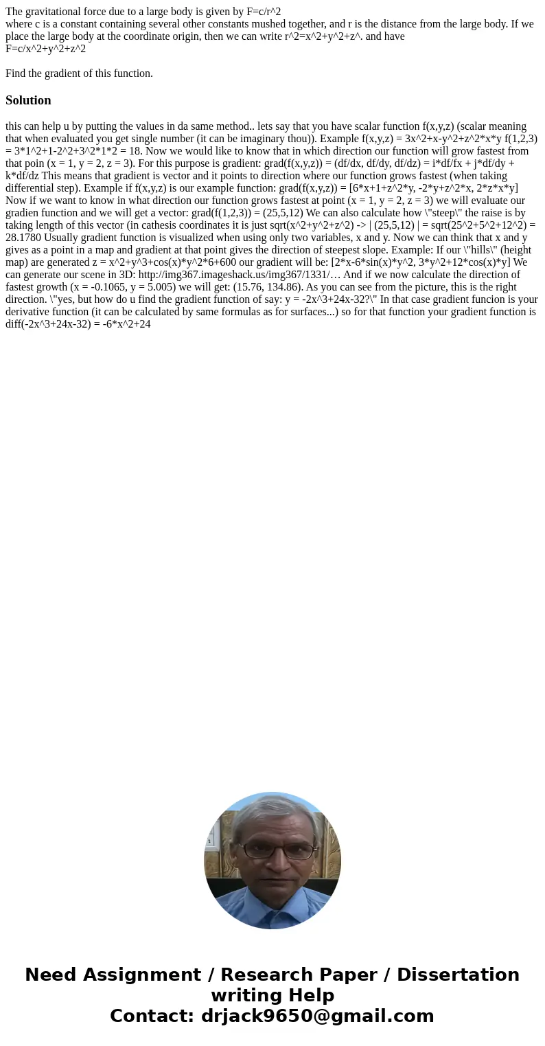 The gravitational force due to a large body is given by F=c/r^2 where c is a constant containing several other constants mushed together, and r is the distance  The gravitational force due to a large body is given by F=c/r^2 where c is a constant containing several other constants mushed together, and r is the distance