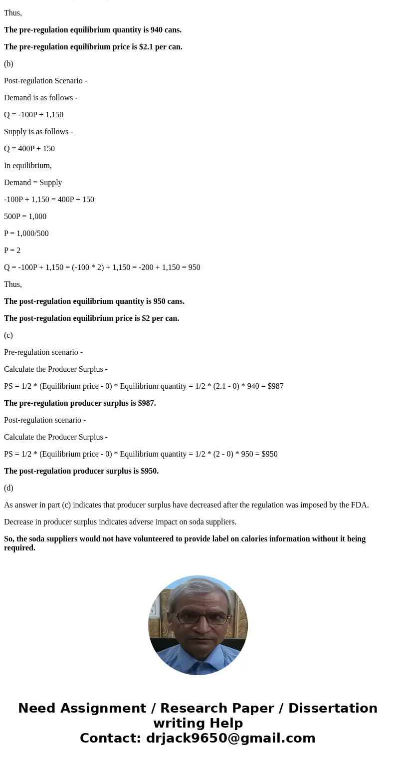 The market for Soda was represented by the following demand and supply: Qd= -100P + 1150 and Qs= 400P +100. After the FDA required additional information on cal The market for Soda was represented by the following demand and supply: Qd= -100P + 1150 and Qs= 400P +100. After the FDA required additional information on cal