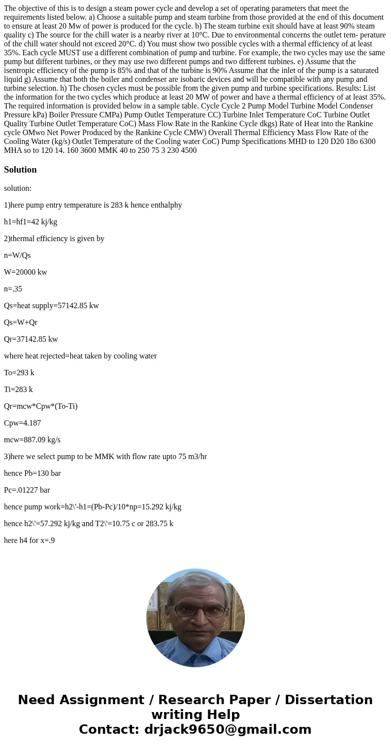 The objective of this is to design a steam power cycle and develop a set of operating parameters that meet the requirements listed below. a) Choose a suitable   The objective of this is to design a steam power cycle and develop a set of operating parameters that meet the requirements listed below. a) Choose a suitable