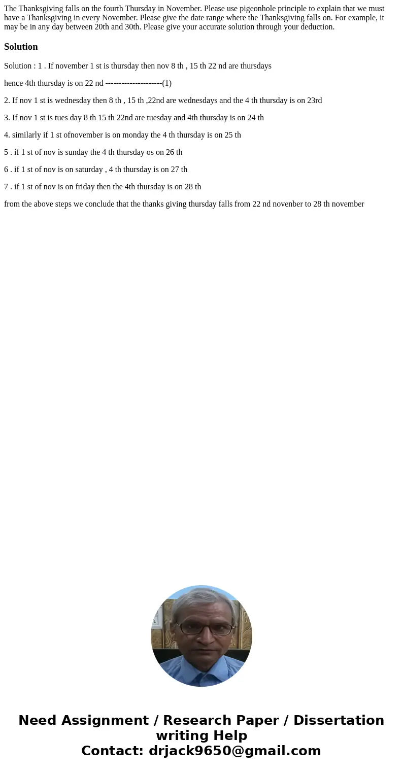 The Thanksgiving falls on the fourth Thursday in November. Please use pigeonhole principle to explain that we must have a Thanksgiving in every November. Pleas  The Thanksgiving falls on the fourth Thursday in November. Please use pigeonhole principle to explain that we must have a Thanksgiving in every November. Pleas