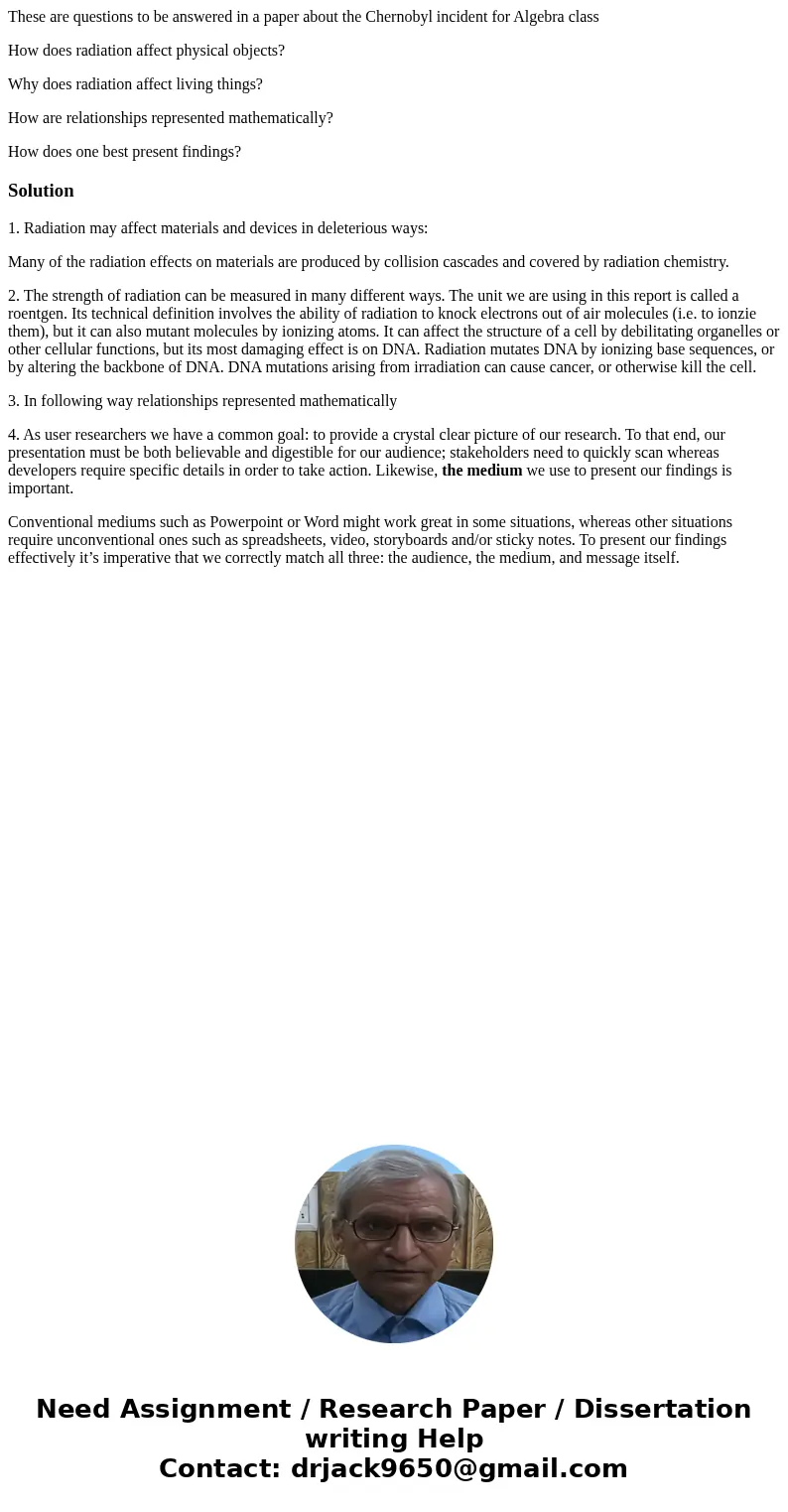 These are questions to be answered in a paper about the Chernobyl incident for Algebra class How does radiation affect physical objects? Why does radiation affe