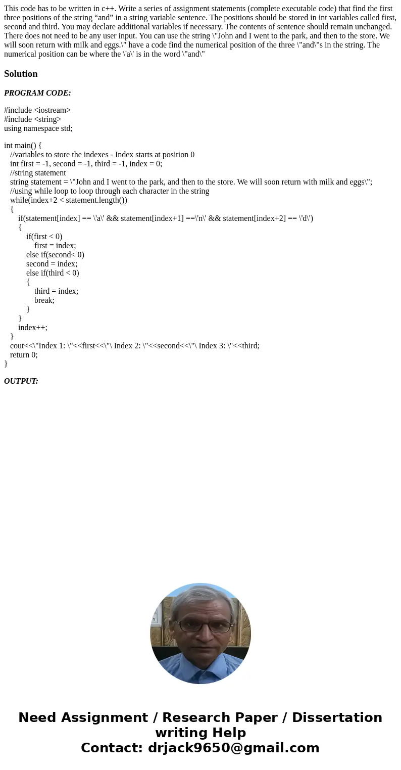 This code has to be written in c++. Write a series of assignment statements (complete executable code) that find the first three positions of the string “and” i This code has to be written in c++. Write a series of assignment statements (complete executable code) that find the first three positions of the string “and” i
