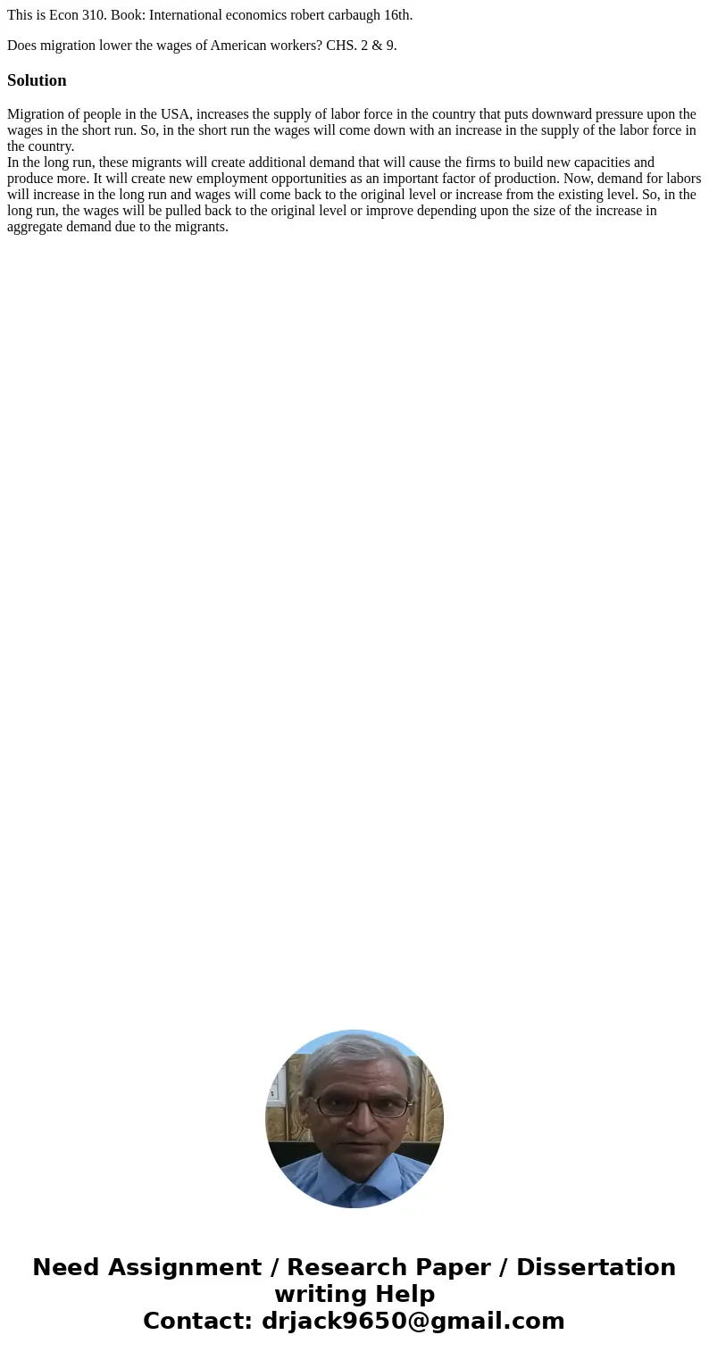 This is Econ 310. Book: International economics robert carbaugh 16th. Does migration lower the wages of American workers? CHS. 2 & 9.SolutionMigration of pe This is Econ 310. Book: International economics robert carbaugh 16th. Does migration lower the wages of American workers? CHS. 2 & 9.SolutionMigration of pe