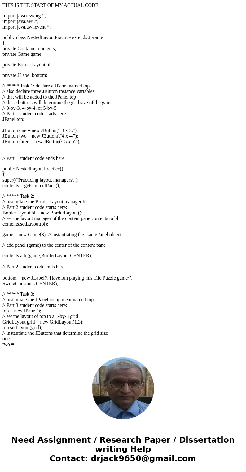 THIS IS THE START OF MY ACTUAL CODE; import javax.swing.*; import java.awt.*; import java.awt.event.*; public class NestedLayoutPractice extends JFrame { privat