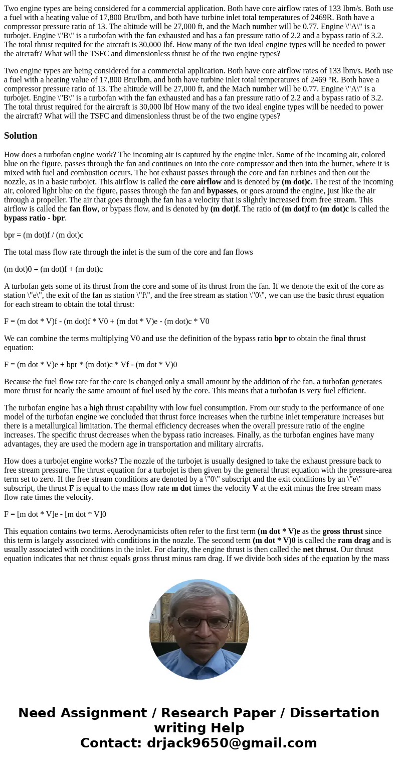 Two engine types are being considered for a commercial application. Both have core airflow rates of 133 Ibm/s. Both use a fuel with a heating value of 17,800 Bt Two engine types are being considered for a commercial application. Both have core airflow rates of 133 Ibm/s. Both use a fuel with a heating value of 17,800 Bt
