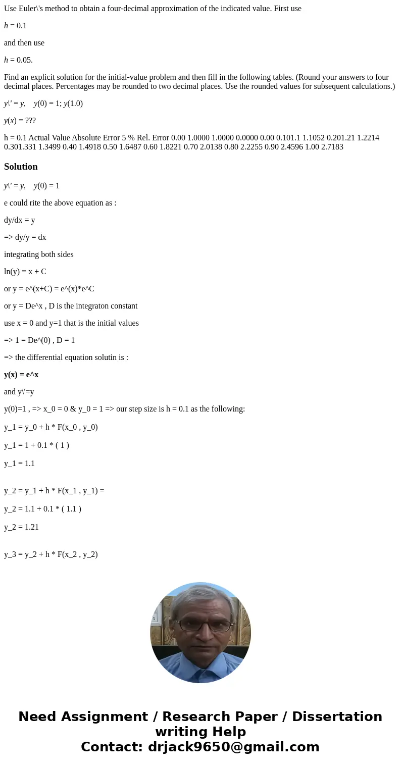 Use Euler\'s method to obtain a four-decimal approximation of the indicated value. First use h = 0.1 and then use h = 0.05. Find an explicit solution for the in