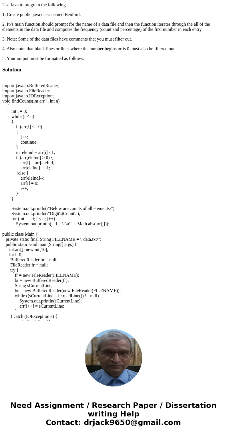 Use Java to program the following. 1. Create public java class named Benford. 2. It\'s main function should prompt for the name of a data file and then the func