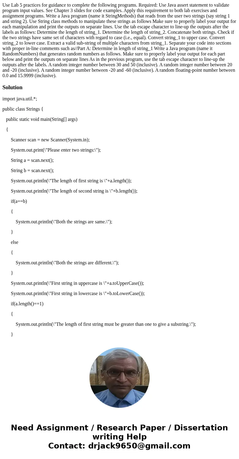 Use Lab 5 practices for guidance to complete the following programs. Required: Use Java assert statement to validate program input values. See Chapter 3 slides