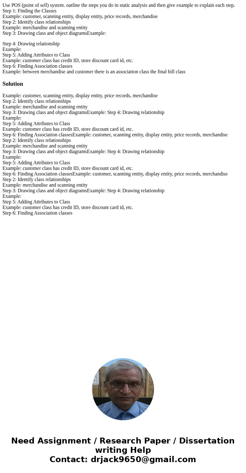 Use POS (point of sell) system. outline the steps you do in static analysis and then give example to explain each step. Step 1: Finding the Classes Example: cus Use POS (point of sell) system. outline the steps you do in static analysis and then give example to explain each step. Step 1: Finding the Classes Example: cus
