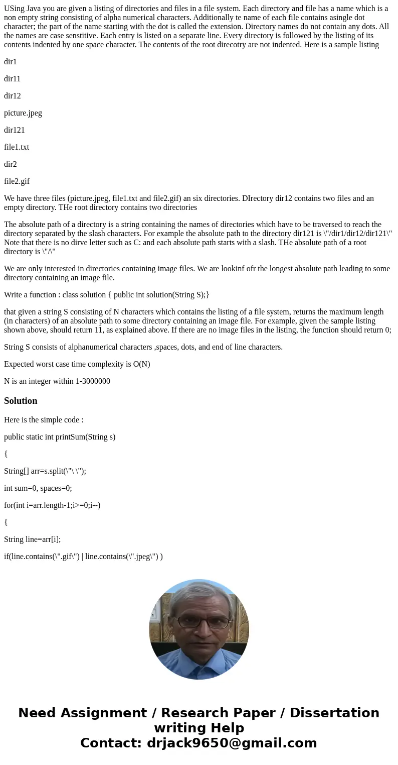 USing Java you are given a listing of directories and files in a file system. Each directory and file has a name which is a non empty string consisting of alpha