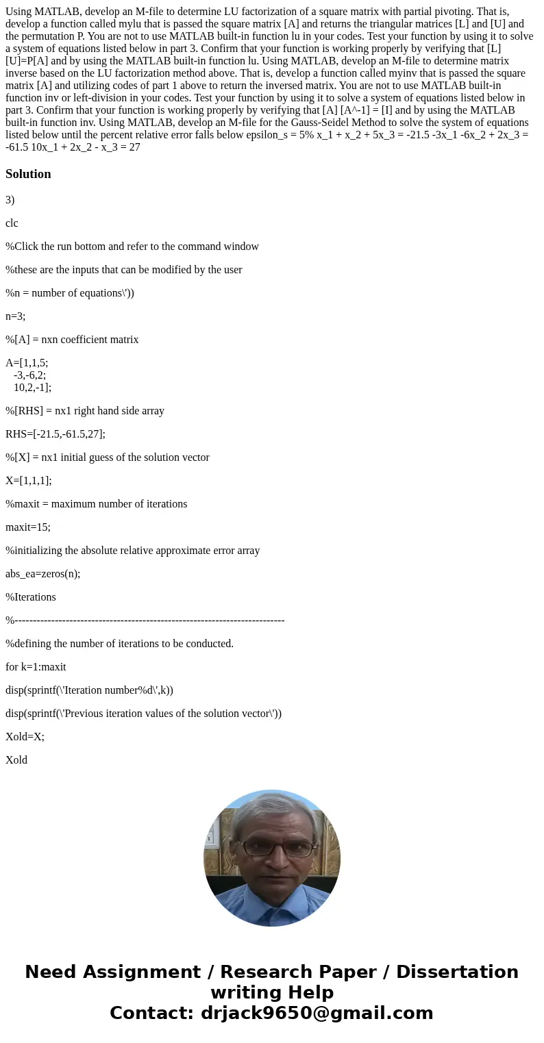  Using MATLAB, develop an M-file to determine LU factorization of a square matrix with partial pivoting. That is, develop a function called mylu that is passed 