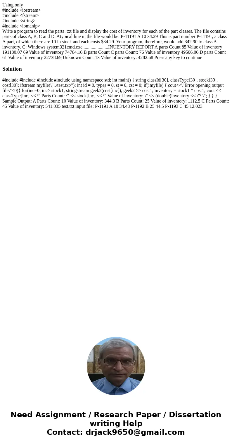 Using only #include <iostream> #include <fstream> #include <string> #include <iomanip> Write a program to read the parts .txt file and d