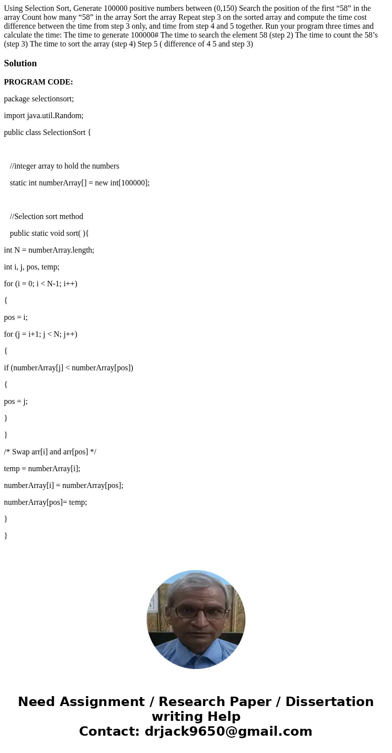 Using Selection Sort, Generate 100000 positive numbers between (0,150) Search the position of the first “58” in the array Count how many “58” in the array Sort 