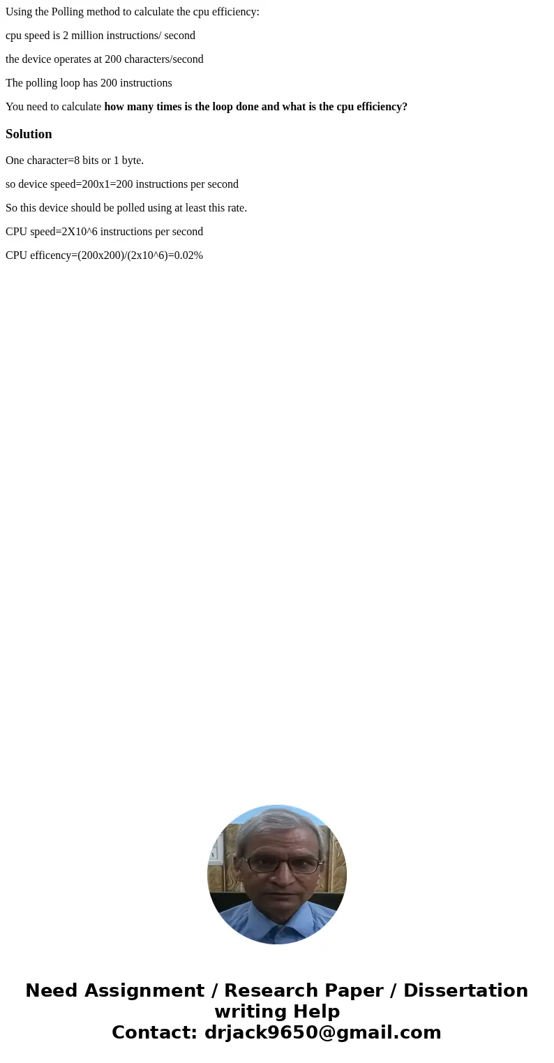 Using the Polling method to calculate the cpu efficiency: cpu speed is 2 million instructions/ second the device operates at 200 characters/second The polling l