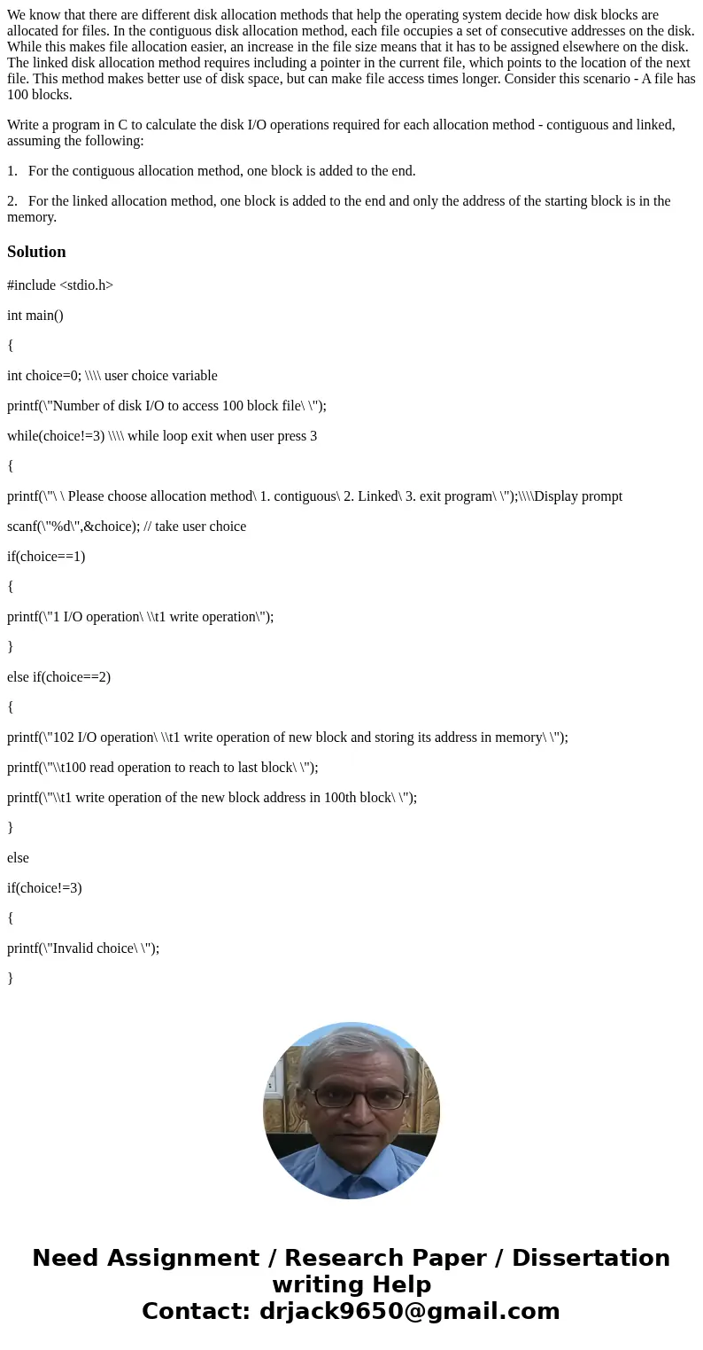 We know that there are different disk allocation methods that help the operating system decide how disk blocks are allocated for files. In the contiguous disk a We know that there are different disk allocation methods that help the operating system decide how disk blocks are allocated for files. In the contiguous disk a