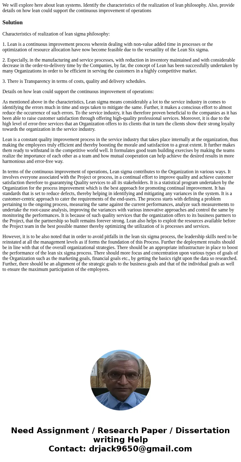 We will explore here about lean systems. Identify the characteristics of the realization of lean philosophy. Also, provide details on how lean could support the We will explore here about lean systems. Identify the characteristics of the realization of lean philosophy. Also, provide details on how lean could support the