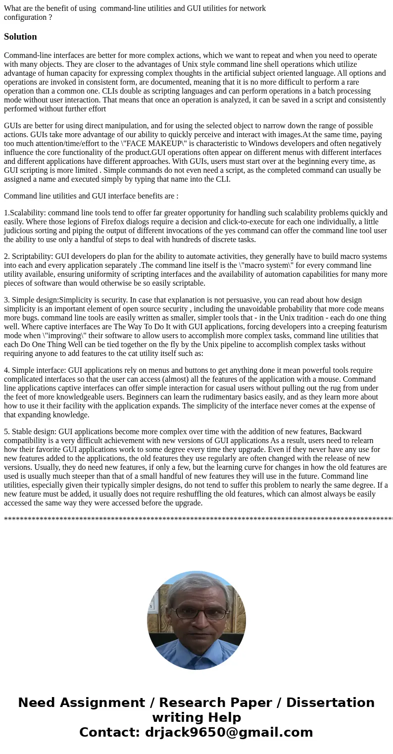 What are the benefit of using command-line utilities and GUI utilities for network configuration ?SolutionCommand-line interfaces are better for more complex ac What are the benefit of using command-line utilities and GUI utilities for network configuration ?SolutionCommand-line interfaces are better for more complex ac