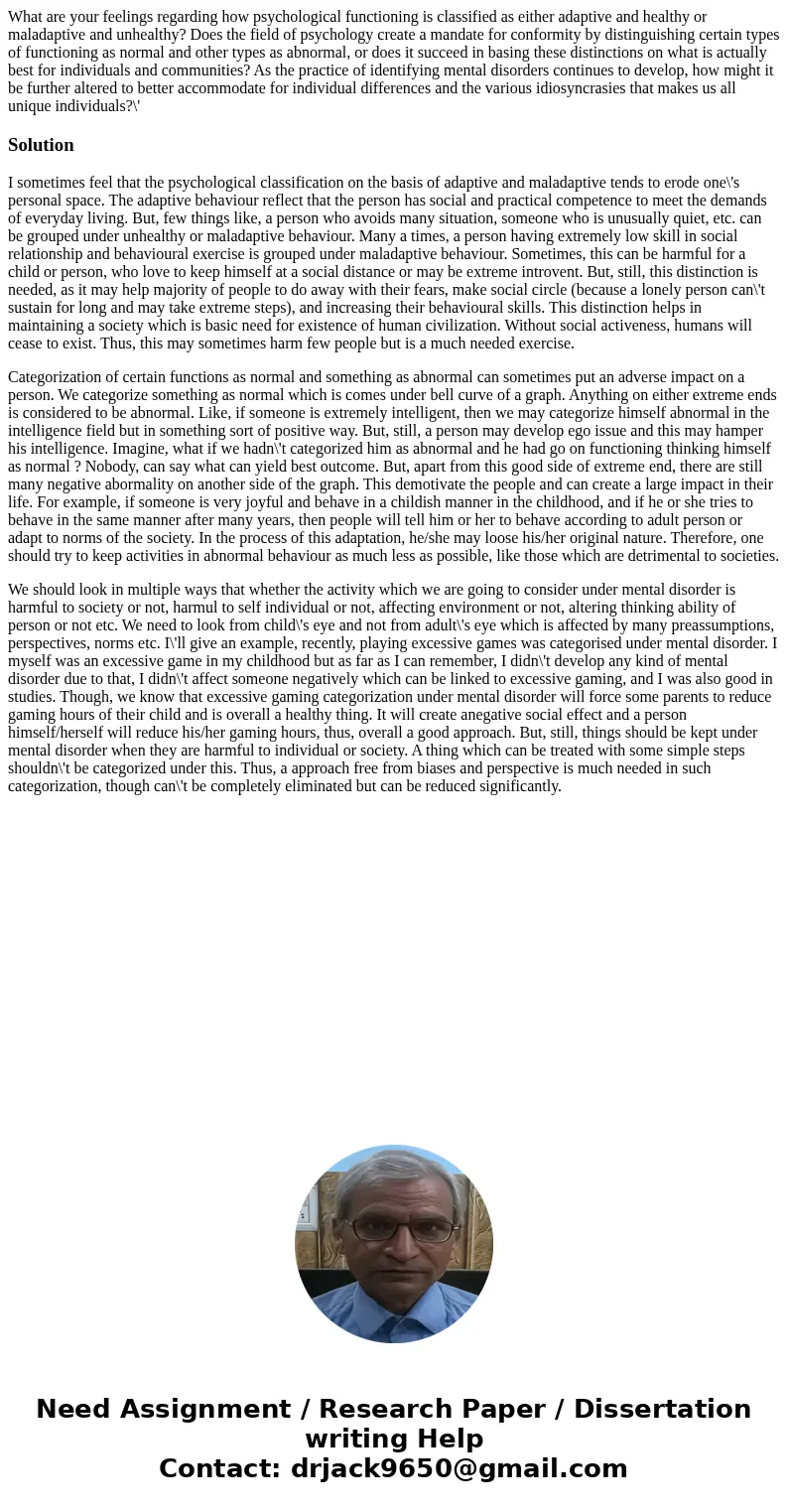 What are your feelings regarding how psychological functioning is classified as either adaptive and healthy or maladaptive and unhealthy? Does the field of psyc What are your feelings regarding how psychological functioning is classified as either adaptive and healthy or maladaptive and unhealthy? Does the field of psyc
