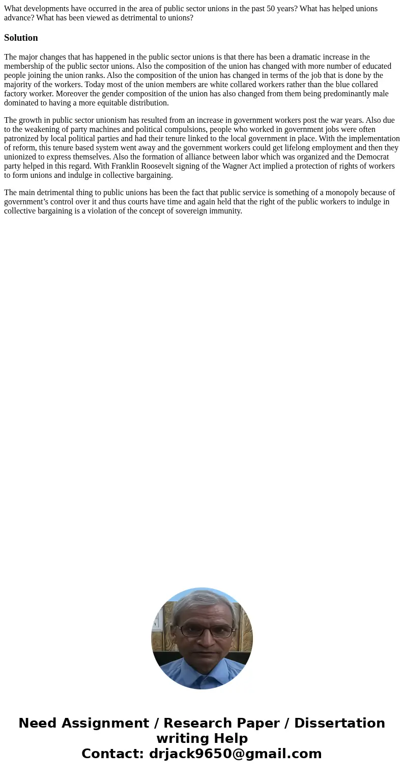 What developments have occurred in the area of public sector unions in the past 50 years? What has helped unions advance? What has been viewed as detrimental to What developments have occurred in the area of public sector unions in the past 50 years? What has helped unions advance? What has been viewed as detrimental to