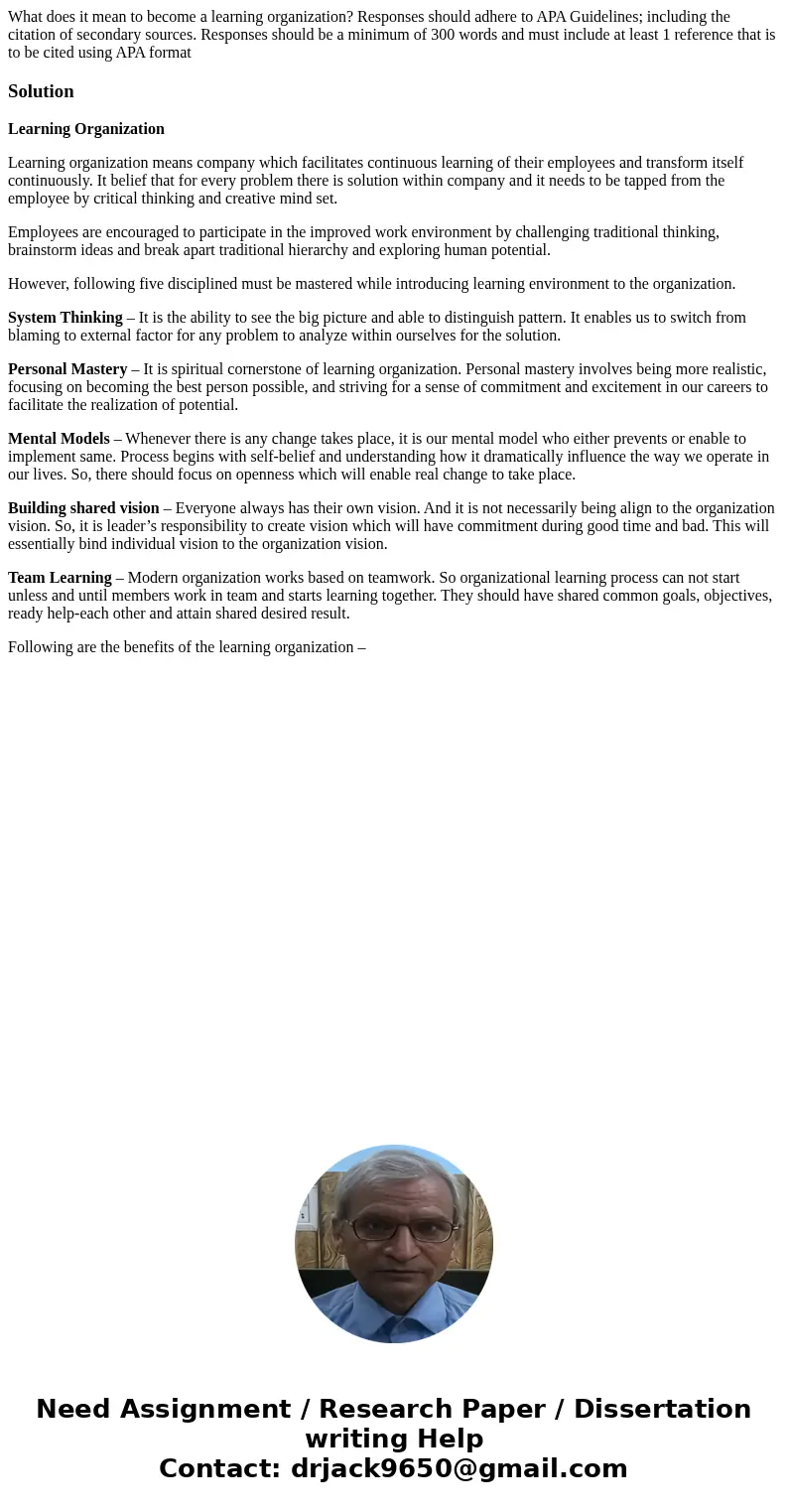 What does it mean to become a learning organization? Responses should adhere to APA Guidelines; including the citation of secondary sources. Responses should be