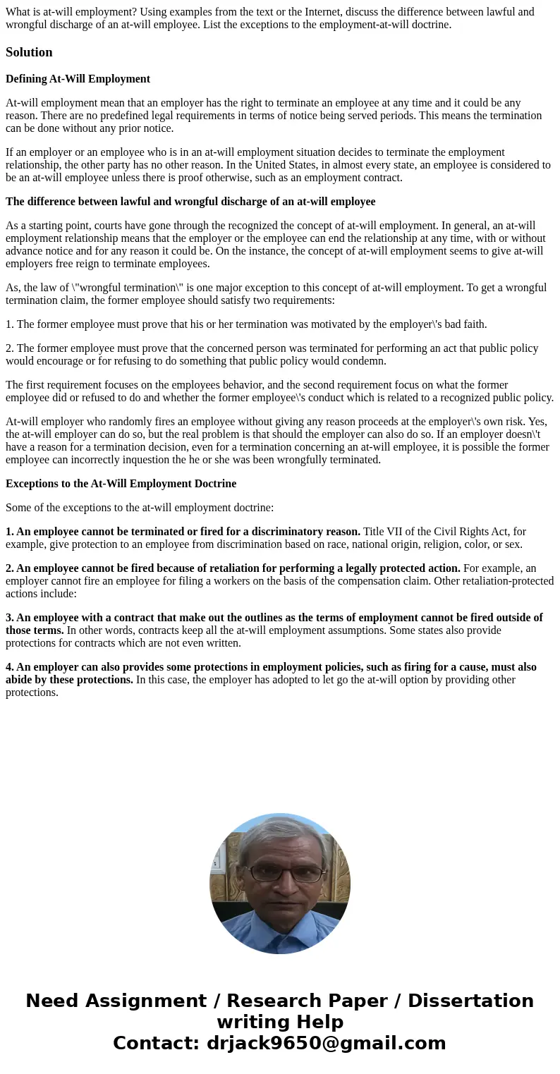What is at-will employment? Using examples from the text or the Internet, discuss the difference between lawful and wrongful discharge of an at-will employee. L What is at-will employment? Using examples from the text or the Internet, discuss the difference between lawful and wrongful discharge of an at-will employee. L