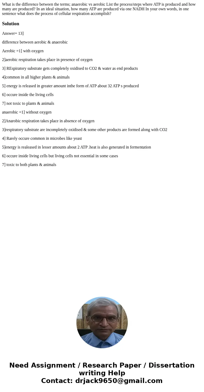 What is the difference between the terms; anaerobic vs aerobic List the process/steps where ATP is produced and how many are produced? In an ideal situation, h  What is the difference between the terms; anaerobic vs aerobic List the process/steps where ATP is produced and how many are produced? In an ideal situation, h