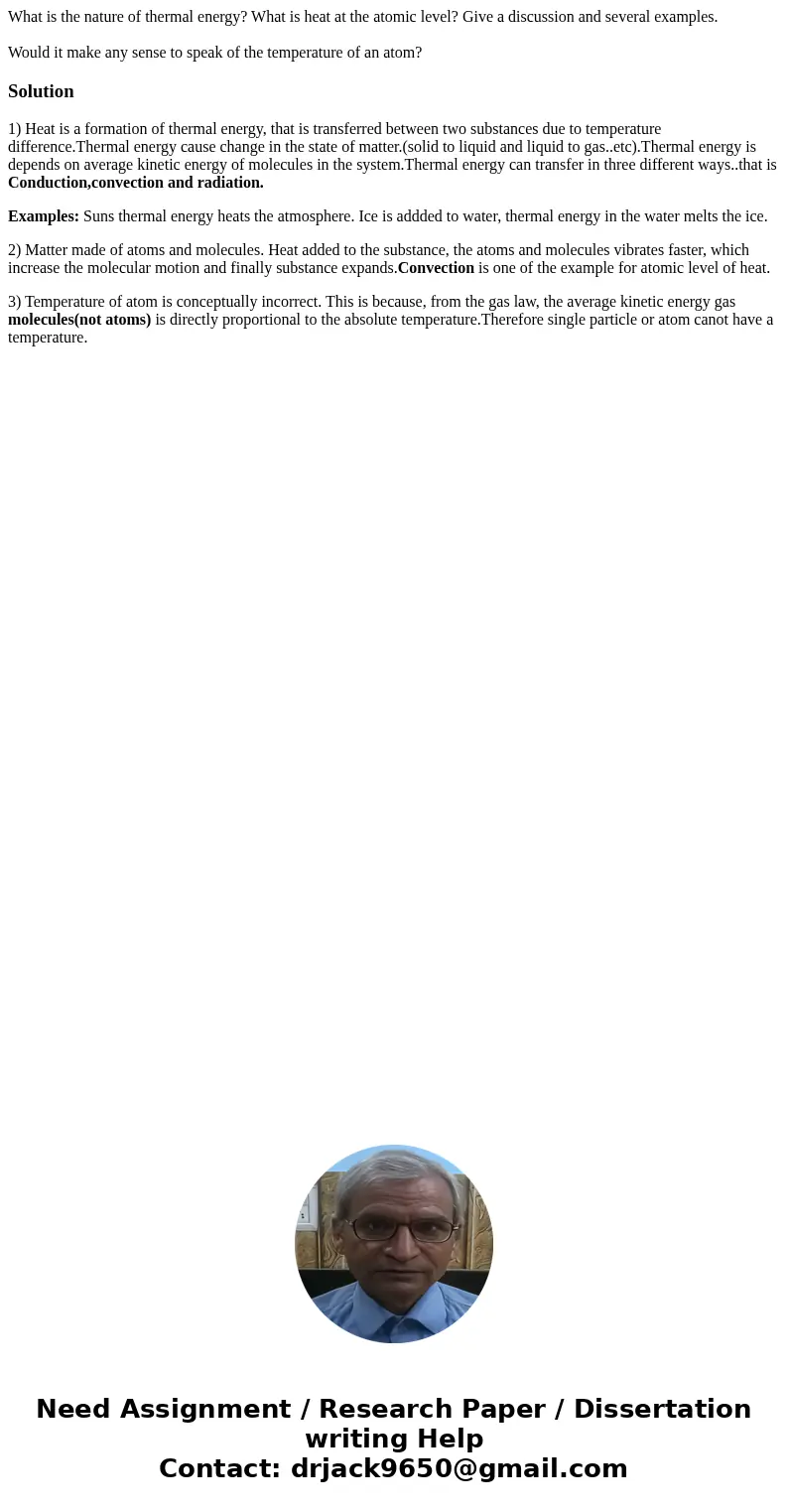 What is the nature of thermal energy? What is heat at the atomic level? Give a discussion and several examples. Would it make any sense to speak of the temperat