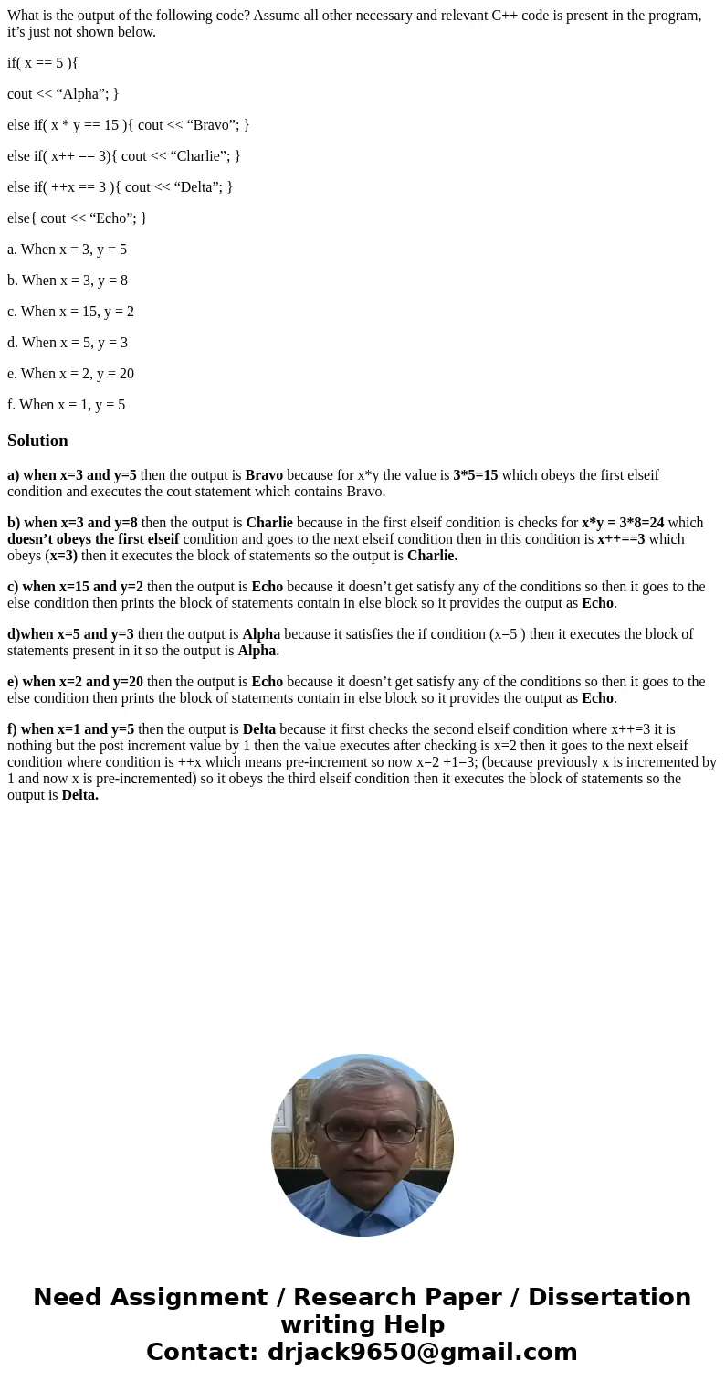 What is the output of the following code? Assume all other necessary and relevant C++ code is present in the program, it’s just not shown below. if( x == 5 ){ c What is the output of the following code? Assume all other necessary and relevant C++ code is present in the program, it’s just not shown below. if( x == 5 ){ c
